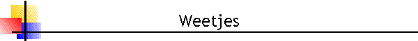 Weetjes